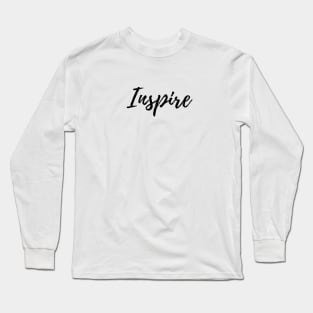 Inspire quote Long Sleeve T-Shirt